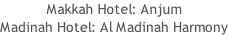 Makkah Hotel: Anjum Madinah Hotel: Al Madinah Harmony